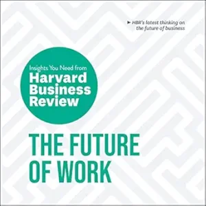 The Future of Work: The Insights You Need from Harvard Business Review