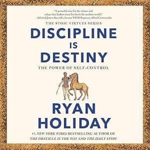 Discipline Is Destiny By Ryan Holiday