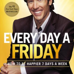Every Day a Friday By Joel Osteen