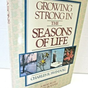 Growing Strong in the Seasons of Life by Charles R Swindoll