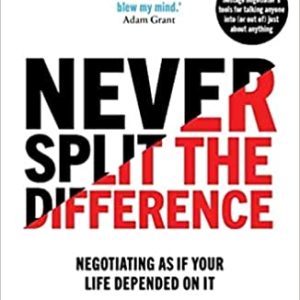 Never Split the Difference By Chris Voss