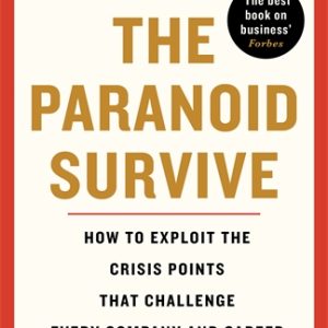 Only the Paranoid Survive By Andrew S. Grove