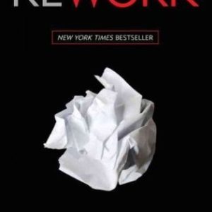 Rework By Jason Fried & David Heinemeier Hansson