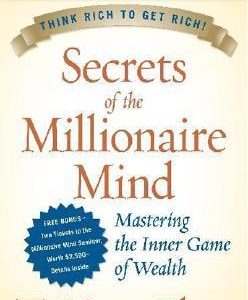 Secrets of the Millionaire Mind By T. Harv Eker