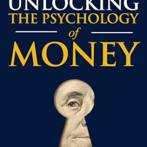 Unlocking the Psychology of Money By Logan Welles